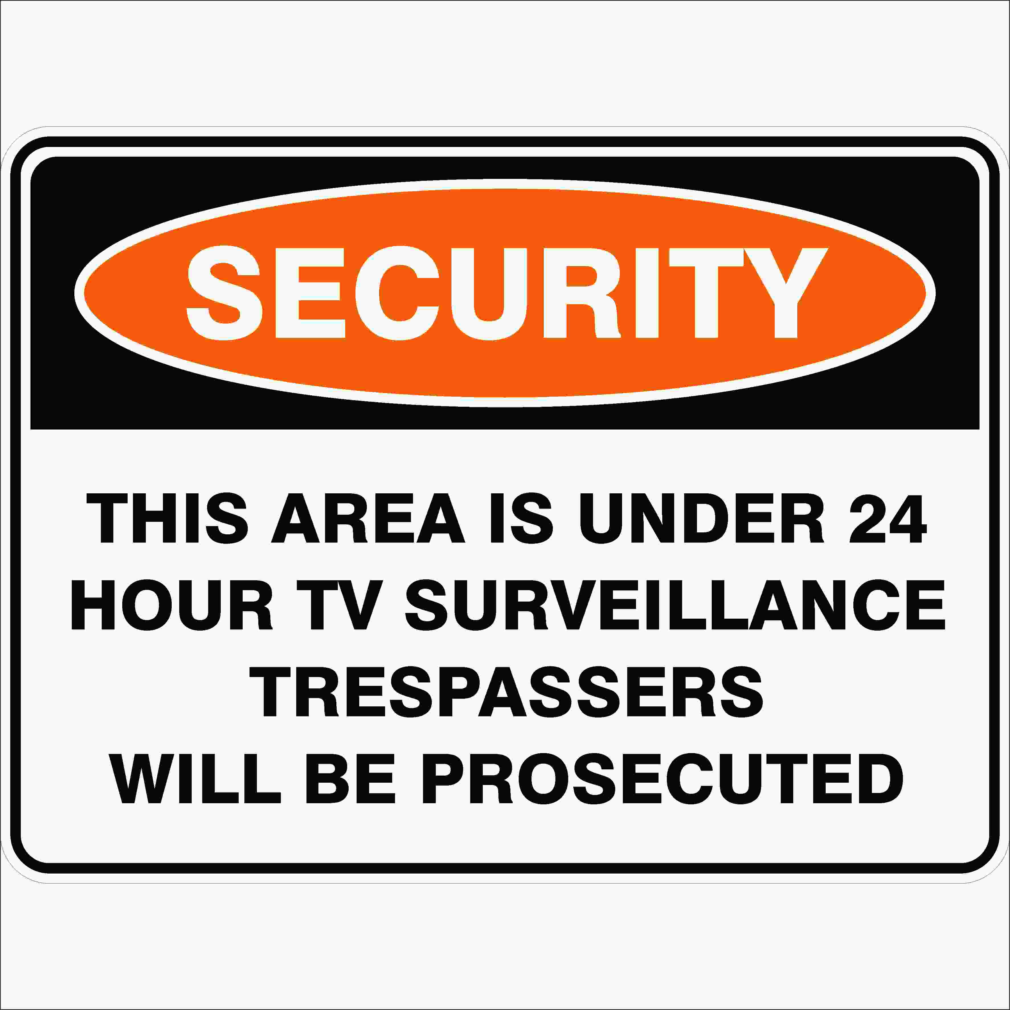 Security Signs THIS AREA IS UNDER 24 HOUR TV SURVEILLANCE TRESPASSERS WILL BE PROSECUTED