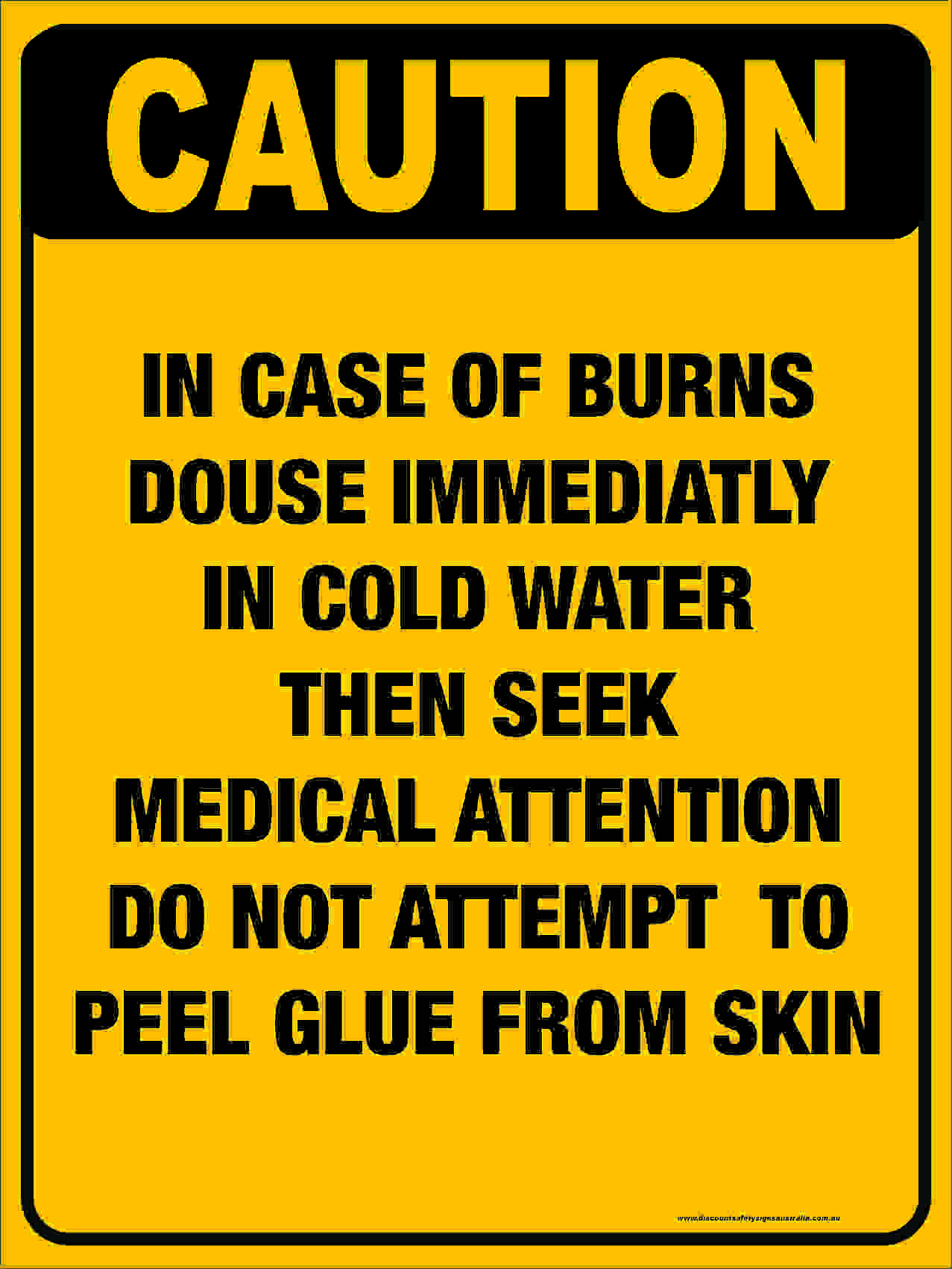 Warning Signs INCASE OF BURNS DOUSE IMMEDIATELY IN WATER