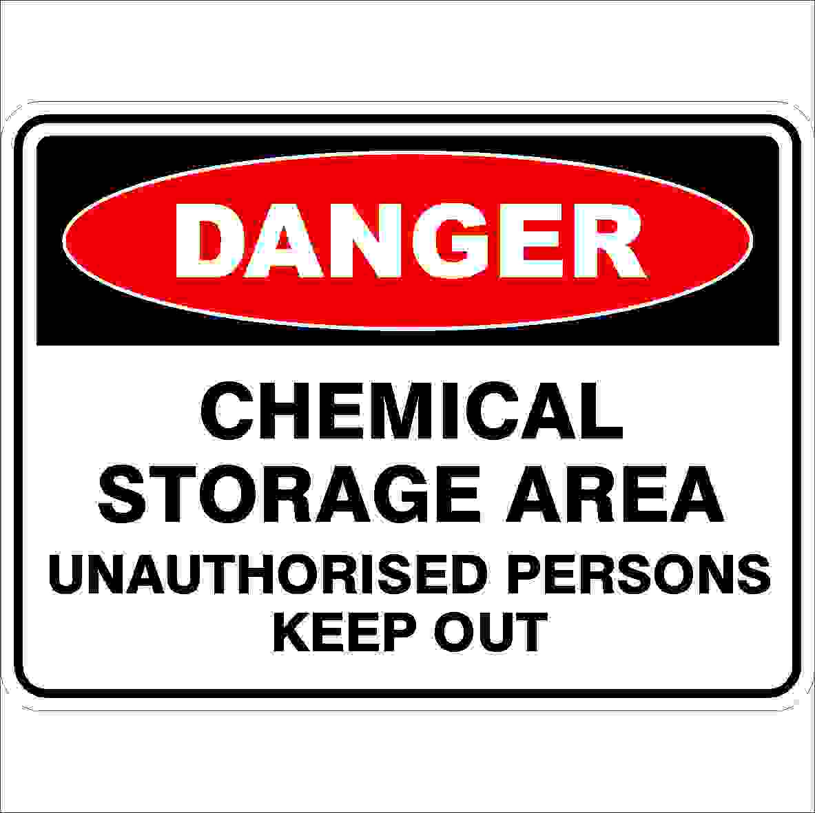 Danger Signs CHEMICAL STORAGE AREA UNAUTHORISED PERSONS KEEP OUT