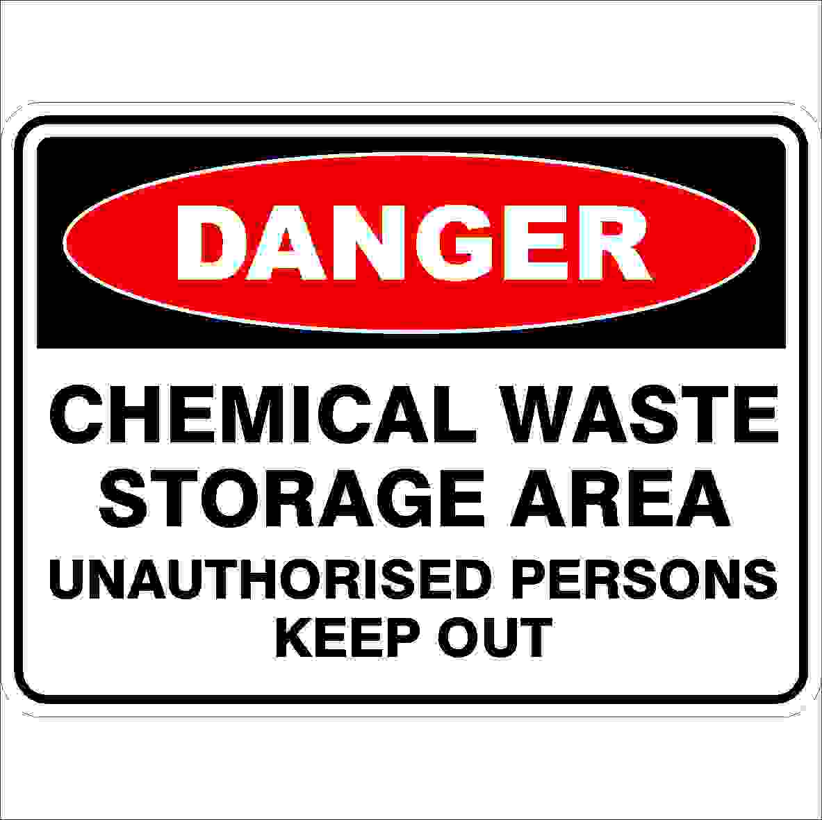 Danger Signs CHEMICAL WASTE STORAGE AREA UNAUTHORISED PERSONS KEEP OUT