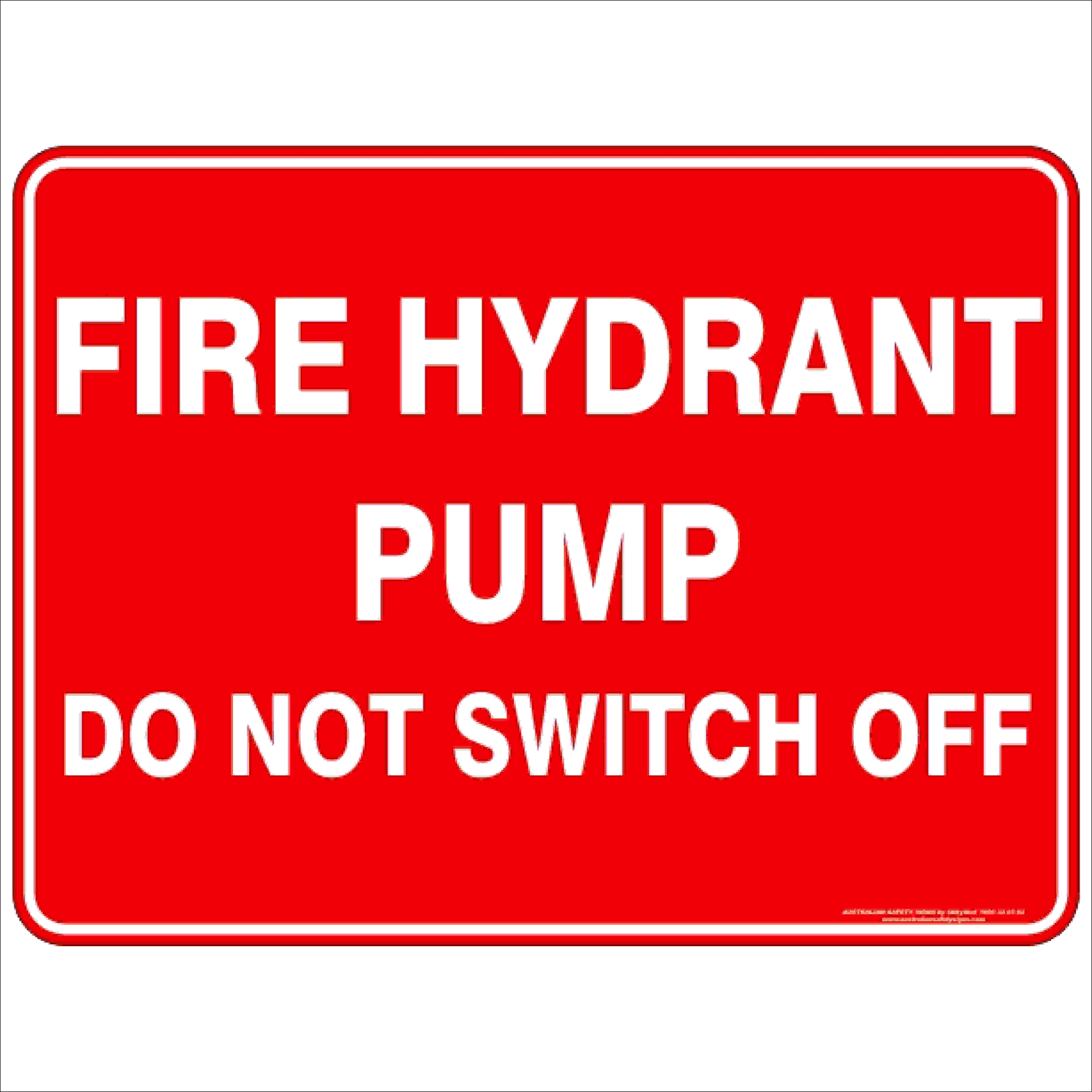 Fire Safety Signs FIRE HYDRANT PUMP DO NOT SWITCH OFF