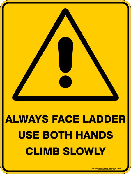 Warning Signs ALWAYS FACE LADDER USE BOTH HANDS CLIMB SLOWLY