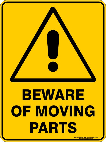 Warning Signs BEWARE OF MOVING PARTS