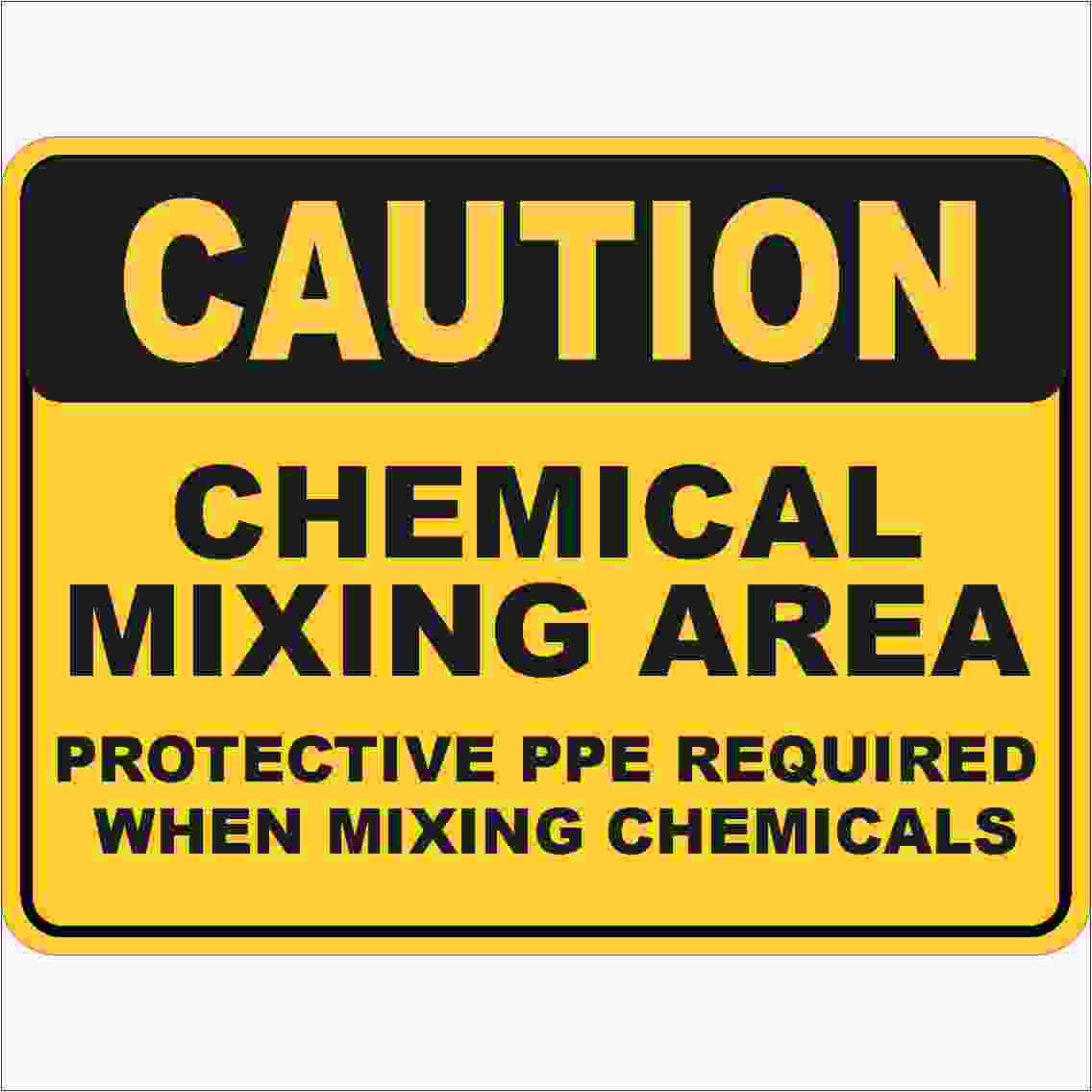 Warning Signs CHEMICAL MIXING AREA PROTECTIVE PPE REQUIRED