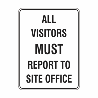 Mandatory Visitors Must Report To Site Office